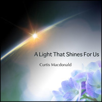 Curtis Macdonald - A Light That Shines for Us