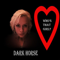 Dark Horse - Who's That Girl?