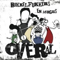 Hukkelfukkers - Overal... En Nerges