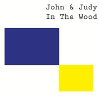 John & Judy - In the Wood (Explicit)