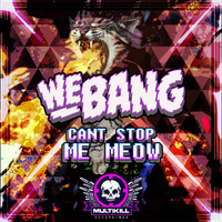 We Bang - Cant Stop Me Meow