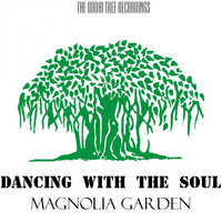 Magnolia Garden - Dancing with the Soul