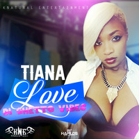 Tiana - Love Di Ghetto Vibes - Single