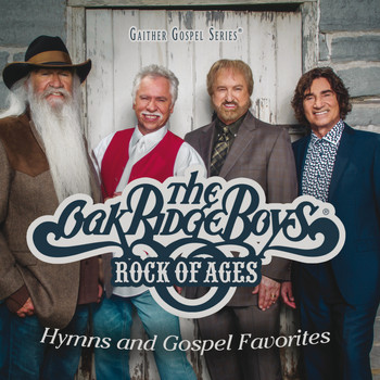 The Oak Ridge Boys - Rock Of Ages: Hymns And Gospel Favorites