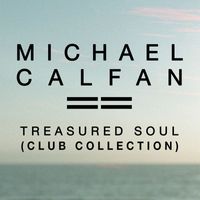 Michael Calfan - Treasured Soul (Club Collection)