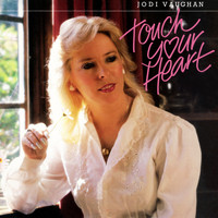 Jodi Vaughan - Touch Your Heart