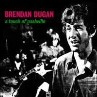 Brendan Dugan - A Touch Of Nashville