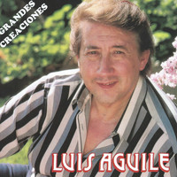 Luis Aguilé - Grandes Creaciones