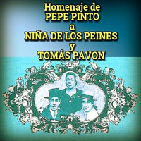 Pepe Pinto - Homenaje de Pepe Pinto a Niña de los Peines y Tomas Pavon
