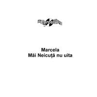 Marcela - Mai neicuta, nu uita