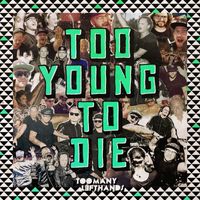 TooManyLeftHands - Too Young To Die