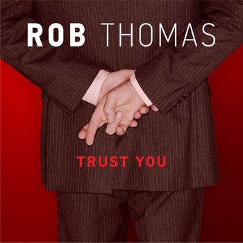 Rob Thomas - Trust You