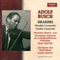Adolf Busch - Brahms: Double Concerto for Violin, Cello and Orchestra in a Minor, Op.102, Violin Concerto in D Minor, Op.77 (Recorded 1949 & 1951)