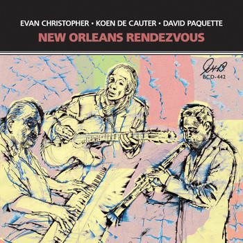 Evan Christopher, Koen De Cauter, David Paquette - New Orleans Rendezvous