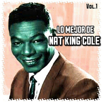 Nat King Cole - Lo Mejor de Nat King Cole, Vol. 1