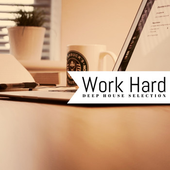 Various Artists - Work Hard! (Deep House Selection)