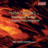 See Siang Wong - Nunes: Litanies Du Feu Et De La Mer & Kelterborn: Piano Pieces 1-13