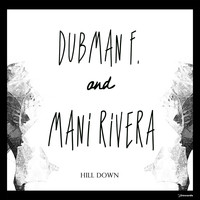 Dubman F., Mani Rivera - Hill Down