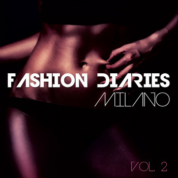 Various Artists - Fashion Diaries - Milano, Vol. 2 (Stylish Milano Catwalk Beats)