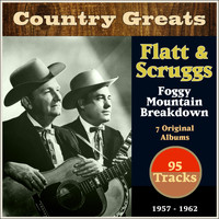 Lester Flatt, Earl Scruggs, The Foggy Mountain Boys - Foggy Mountain Breakdown (Country Greats - 7 Original Albums 1957-1962 - 95 Tracks)