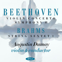 Augustin Dumay - Beethoven: Violin Concerto, Symphony No.8 & Brahms: Sextet