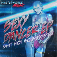 Shit Hot Soundsystem - Sexy Dancer
