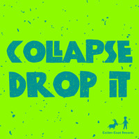 Collapse - Drop It