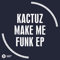 Kactuz - Make Me Funk EP