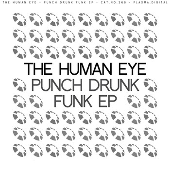 The Human Eye - Punch Drunk Funk EP