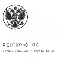 Kazuya Kawakami - Reform to Me