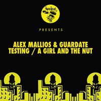 Alex Mallios, Guardate - Testing / A Girl And The Nut