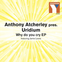 Anthony Atcherley, Uridium - Why Do You Cry EP