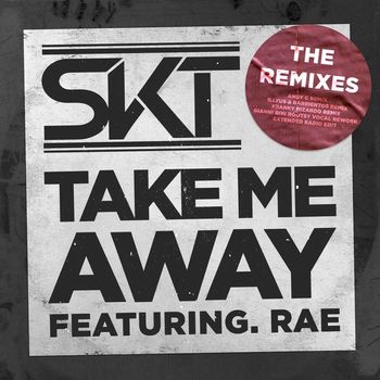 DJ S.K.T - Take Me Away (feat. Rae) (Remix EP)