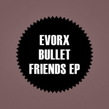 EVORX - Bullet Friends EP