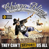 Chingo Bling - They Can’t Deport Us All (Explicit)