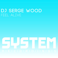 DJ Serge Wood - Feel Alive