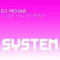DJ Mojar - I Love You So Much