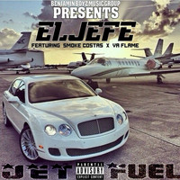 El Jefe - Jet Fuel (feat. Smoke Costas & Va Flame) - Single