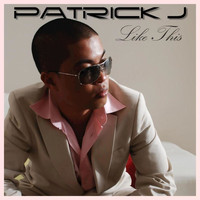 Patrick J - Like This - Single