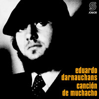 Eduardo Darnauchans - Canción de Muchacho