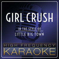 High Frequency Karaoke - Girl Crush [In the Style of Little Big Town] (Karaoke Version)