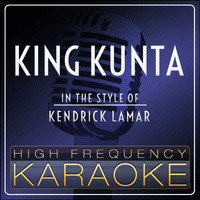 High Frequency Karaoke - King Kunta [In the Style of Kendrick Lamar] (Karaoke Version)