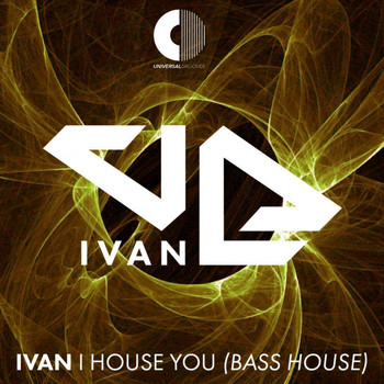 Ivan - I House You