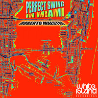 Roberto Maestri - Perfect Swing In Miami
