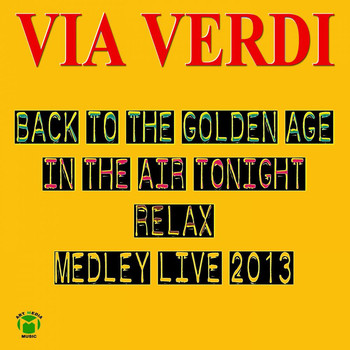 Via Verdi - Back To The Golden Age / In The Air Tonight / Relax Medley