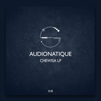 Audionatique - Chewisa LP