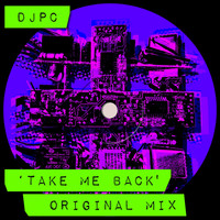 DJPC - Take Me Back