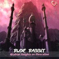 Rude Rabbit - Arabian Knights On Mescaline