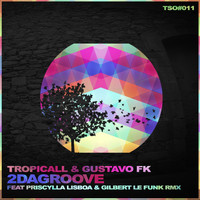 Tropicall & Gustavo Fk feat Priscylla Lisboa - 2DaGroove