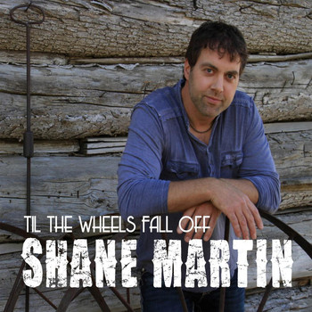 Shane Martin - Til The Wheels Fall Off